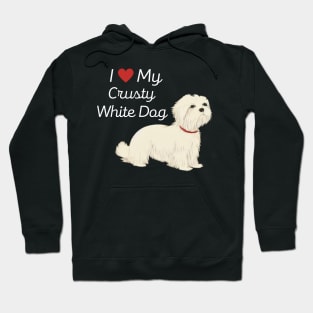 Fluffy Cute White Dog I Love My Crusty White Dog Puppy Maltese Shih Tzu Hoodie